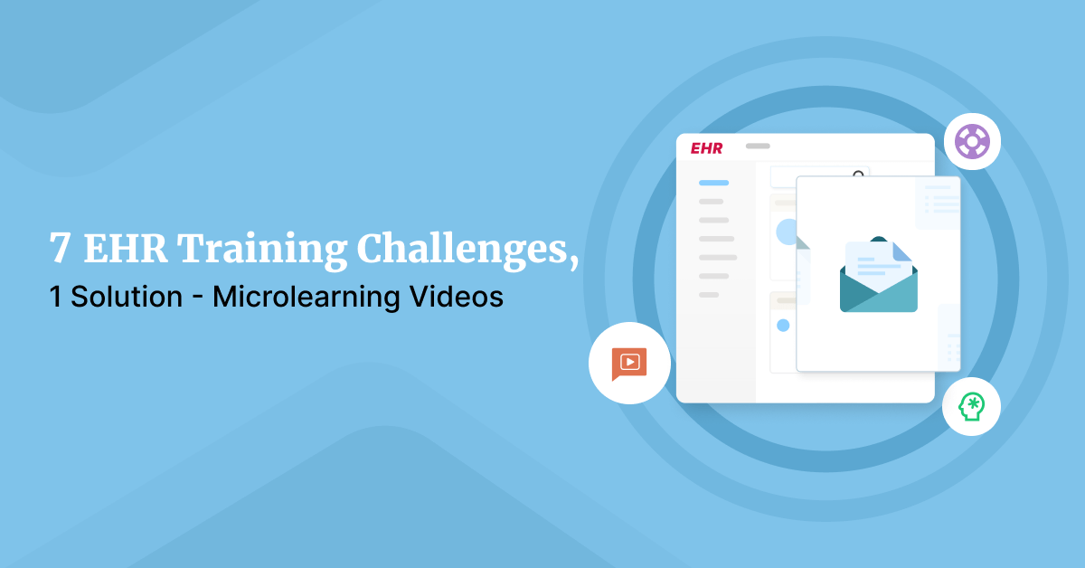 Are You Using Microlearning Videos to Solve These EHR Training Challenges?